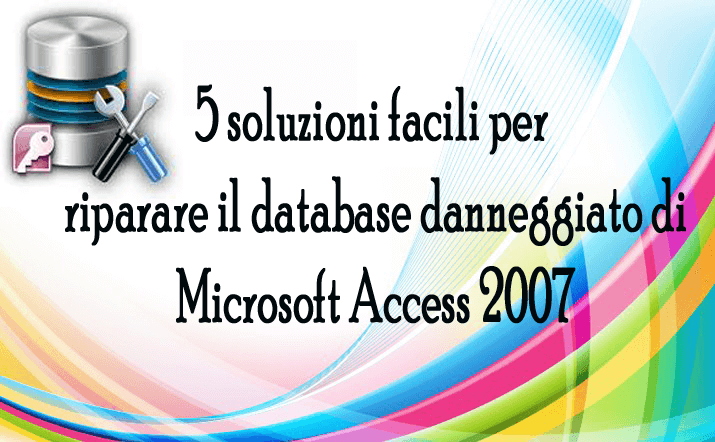 riparare il database danneggiato di Microsoft Access 2007