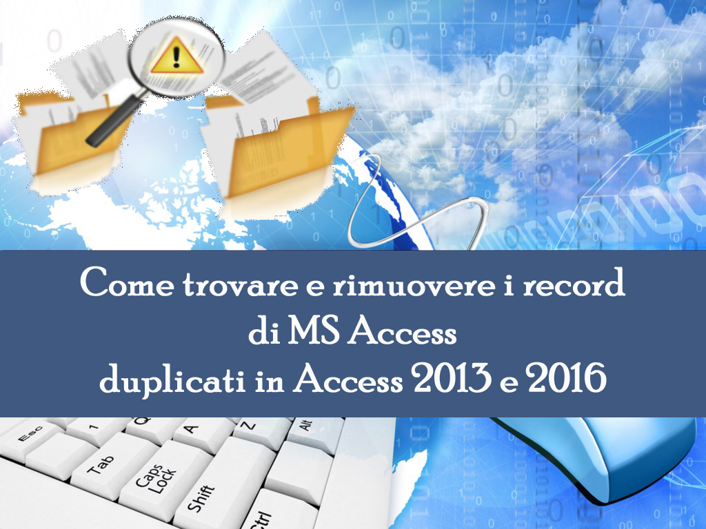 Come trovare e rimuovere i record di MS Access duplicati in Access 2013 e 2016