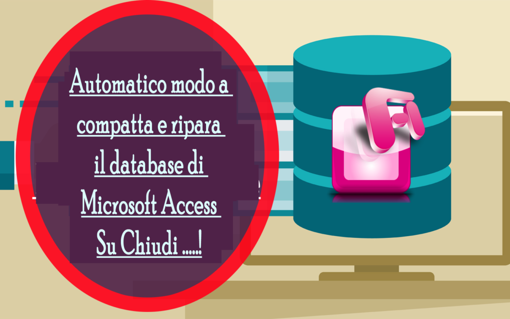 Automatico modo a compatta e ripara il database di Microsoft Access Su Chiudi .....!