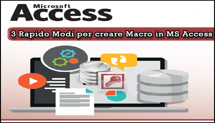 3 Rapido Modi per creare Macro in MS Access 2010/2013/2016/2019 Banca dati