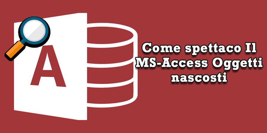 Come spettaco Il MS Access Oggetti nascosti