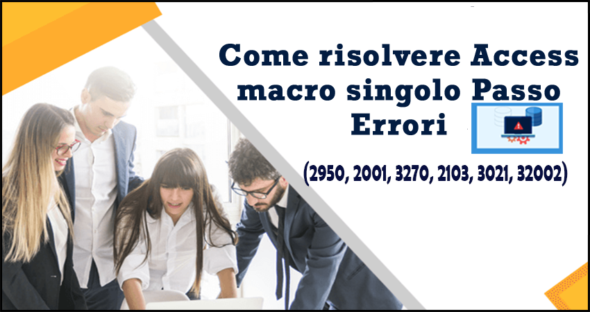 Come risolvere Access macro singolo Passo Errori (2950, 2001, 3270, 2103, 3021, 32002)