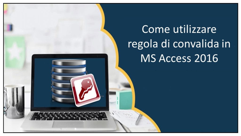 Come utilizzare regola di convalida in MS Access 2016