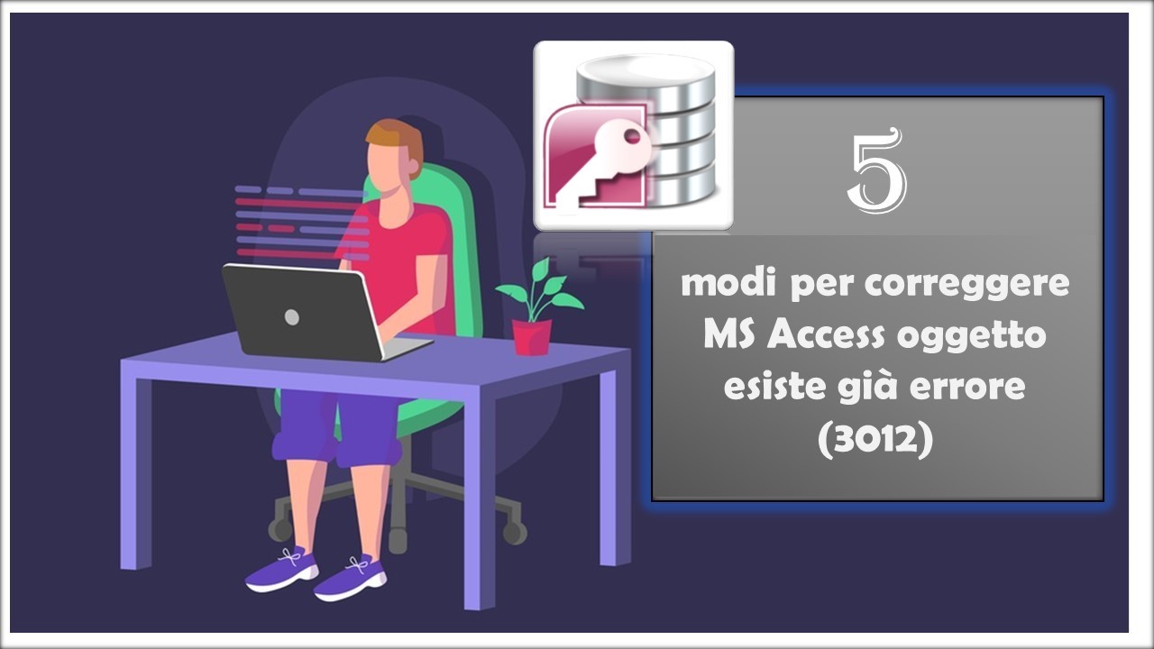 5 modi per correggere MS Access oggetto esiste già errore