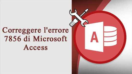 correggere l'errore 7856 di Microsoft Access